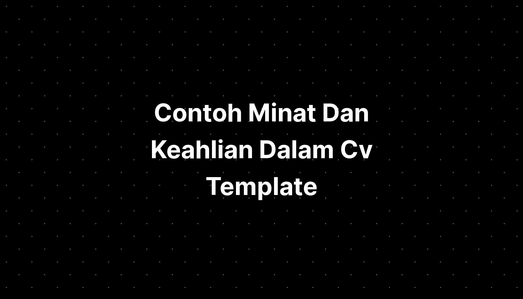 Contoh Minat Dan Keahlian Dalam Cv Template Imagesee - Riset